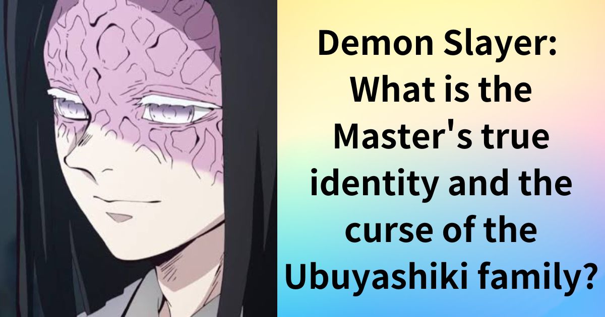 Demon Slayer: Did the Master die in a suicide bombing? What is his true identity and what is the curse of the Ubuyashiki family?