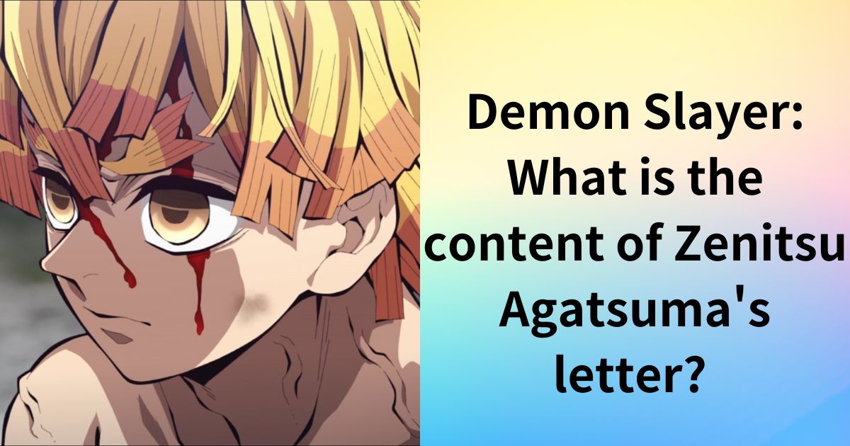 Demon Slayer: What is the content of Zenitsu Agatsuma's letter?