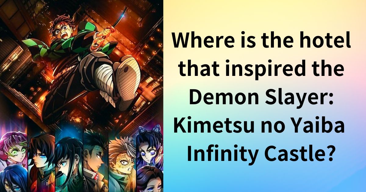 Where is the hotel that inspired the Demon Slayer: Kimetsu no Yaiba Infinity Castle? Prices and interior images included!