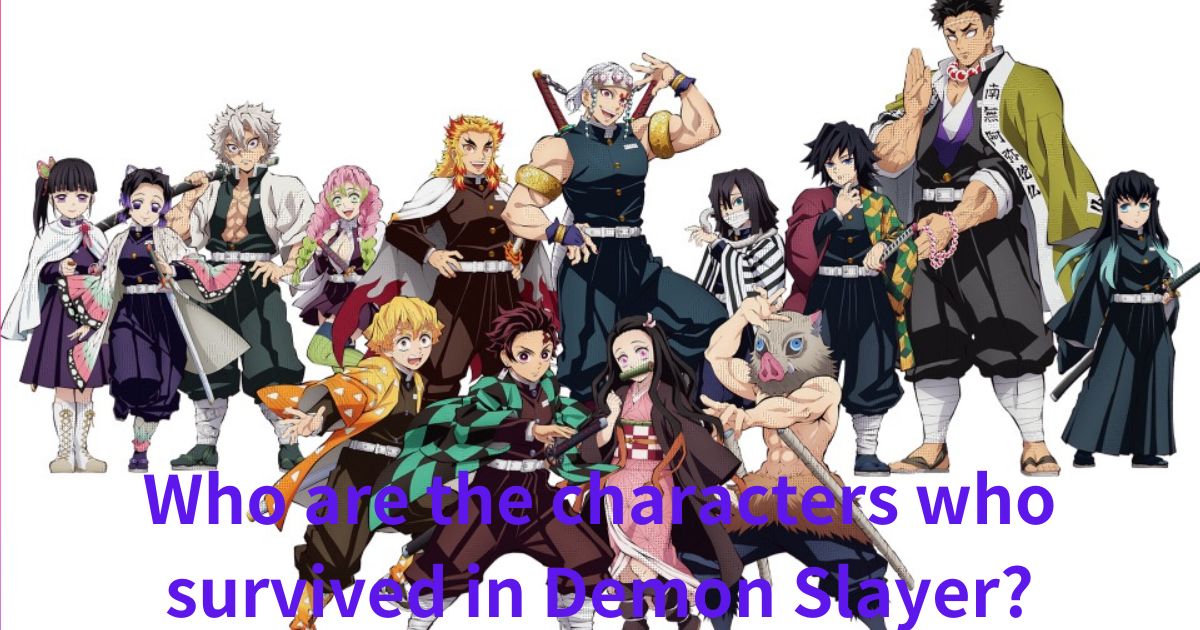 Who are the characters who survived in Demon Slayer? A look at what happened after the final episode!