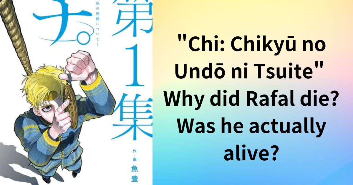 Chi Chikyū no Undō ni Tsuite Why did Rafal die Was he actually alive