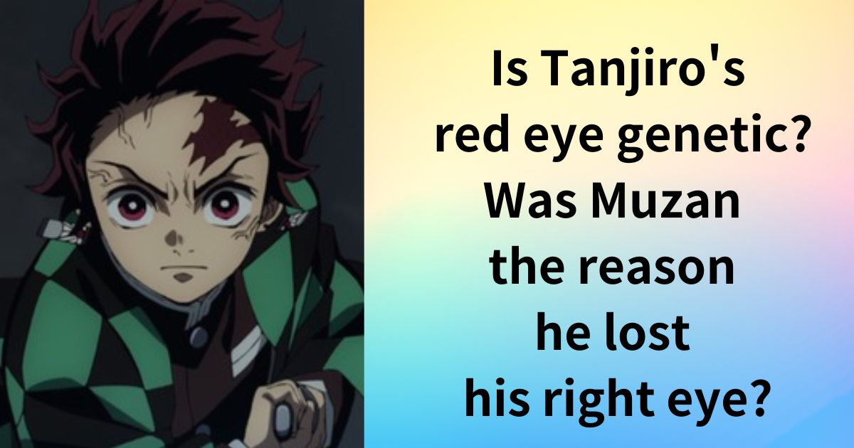 Is Tanjiro's red eye genetic? Was Muzan the reason he lost his right eye?