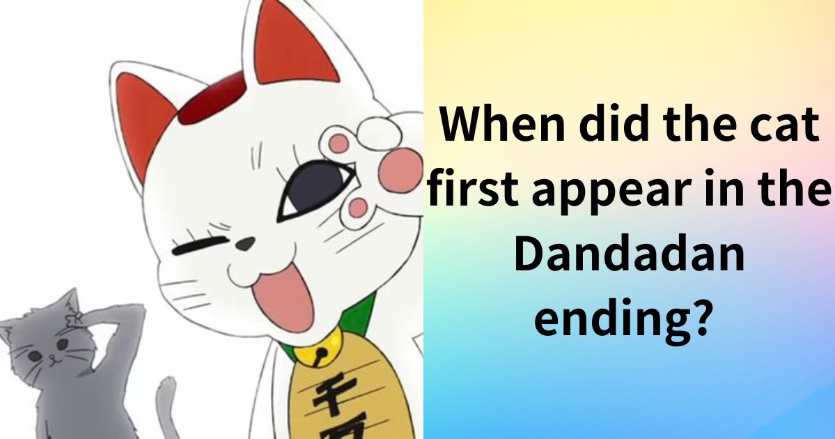 When did the cat first appear in the Dandadan ending? Is the beckoning cat actually Turbo Granny?