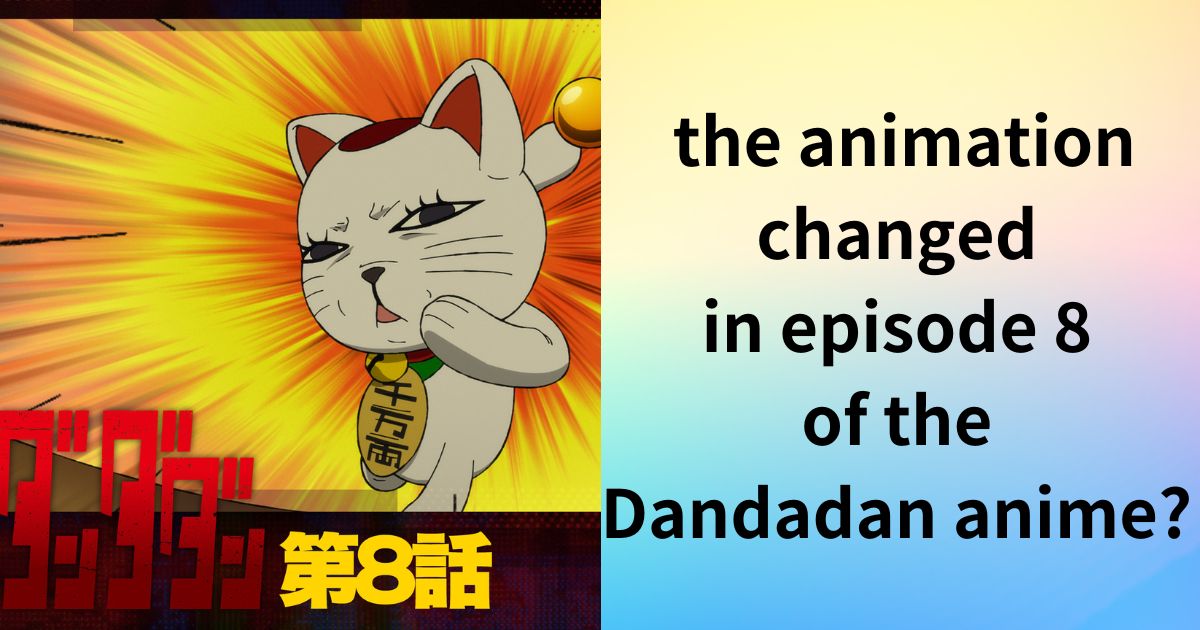 Has the animation changed in episode 8 of the Dandadan anime? Which is the production company and who is the director?